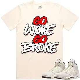 Jordan Retro 5 Sail 5s Shirt to Match - RED GO WOKE GO BROKE